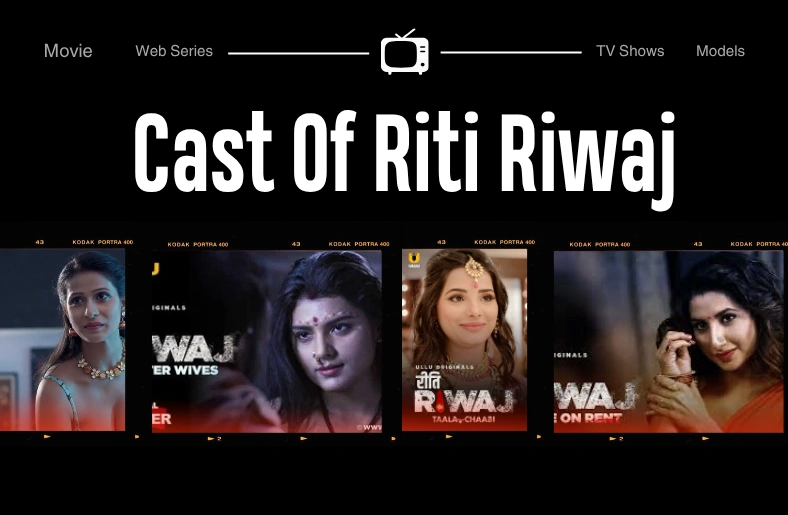 Cast Of Riti Riwaj: Every Actress and Actor Across All 8 Parts on Ullu Cast Of Riti Riwaj